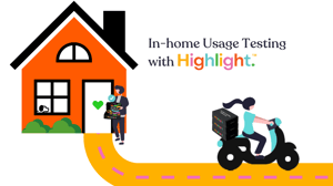 In-home Usage testing with Highlight™