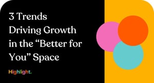 3 trends driving growth in the Better for you space